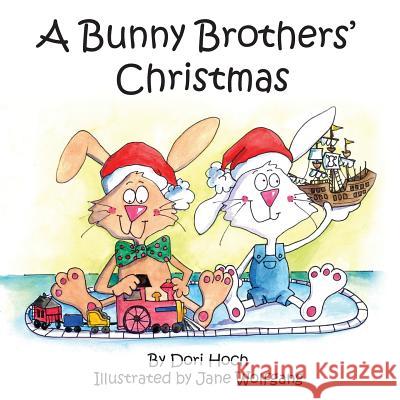 A Bunny Brothers' Christmas Dori Hoch Jane Wolfgang 9780997554106 Dream Big Press