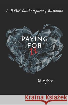 Paying for It: BWWM Contemporary Romance Wylder, Jr 9780997556278 Jvw Books