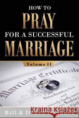 How To PRAY For A Successful MARRIAGE: Volume II: Volume II Grier, Maria 9780997556346