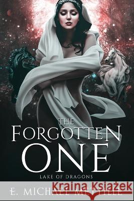 The Forgotten One E. Michael Mettille 9780997557176 Tmr Books