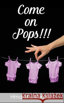 Come on Pops!!! Himanshu Mamtani 9780997557732 Notion Press
