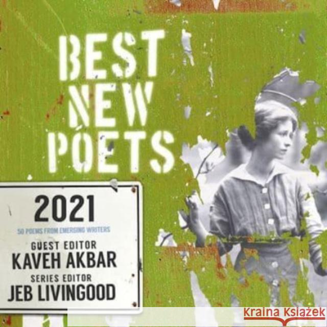 Best New Poets 2021: 50 Poems from Emerging Writers Kaveh Akbar Jeb Livingood 9780997562354