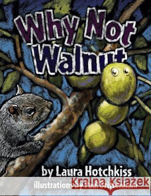 Why Not Walnut Laura Anne Hotchkiss Paul Brittenham 9780997562507