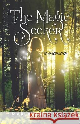 The Magic Seeker Marla Martenson 9780997566413