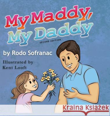 My Maddy, My Daddy Rodo Sofranac Kent Looft Madeline Alexandra Sofranac 9780997568547 Grammy Knows Books