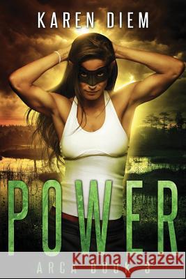Power: Arca Book 3 Karen Diem   9780997574050 Karen Diem