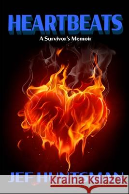 Heartbeats: A Survivors Memoir Jef Huntsman 9780997574876 419064