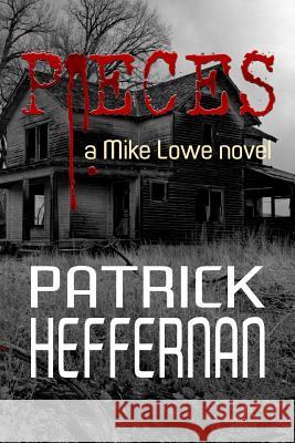 Pieces: A Mike Lowe Novel Patrick Heffernan 9780997579413
