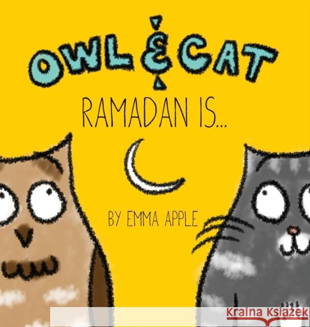 Owl & Cat: Ramadan Is... Emma Apple Emma Apple 9780997580402 Books by Emma Apple