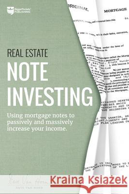 Real Estate Note Investing: Using Mortgage Notes to Passively and Massively Increase Your Income  9780997584776 Biggerpockets Publishing, LLC