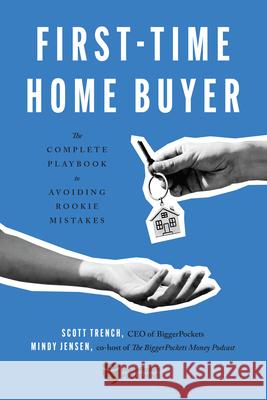 First-Time Home Buyer: The Complete Playbook to Avoiding Rookie Mistakes Trench, Scott 9780997584783 Biggerpockets Publishing, LLC