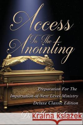 Access To The Anointing: Preparation for The Impartation of Next Level Ministry Corral, Michelle 9780997586473 Chesed Publications