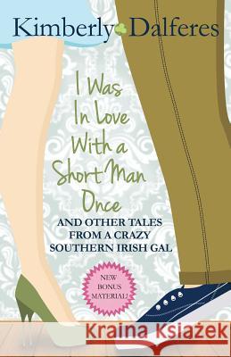 I Was In Love With a Short Man Once Dalferes, Kimberly J. 9780997587173 Mill Park Publishing