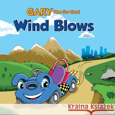 Gary The Go-Cart: Wind Blows Denson, B. B. 9780997588323 Desideramus Publishing