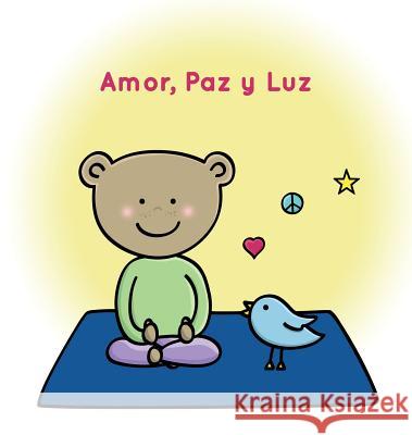 Amor, Paz y Luz Joseph Michael Levry Isabelle Duverger Primavera Salva 9780997588811 Lourdes P. Salva