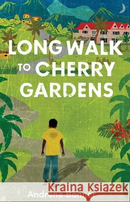 Long Walk to Cherry Gardens Andrene Bonner 9780997590579 Sisal Publishing