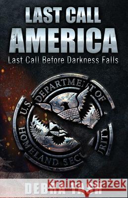 Last Call - America: Last Call Before Darkness Falls Debra Tash 9780997592665