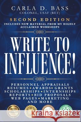 Write to Influence!: Personnel Appraisals, Resumes, Awards, Grants, Scholarships, Internships, Reports, Bid Proposals, Web Pages, Marketing Bass, Carla D. 9780997593020 Gatekeeper Press