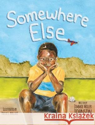 Somewhere Else Jimmie Miller Johnson Paula S. Wallace 9780997601039