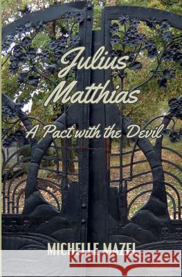 Julius Matthias: : A Pact With The Devil Mazel, Michelle 9780997603842