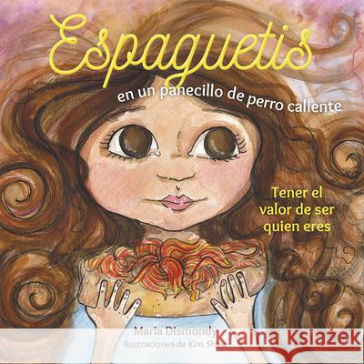 Espaguetis En Un Panecillo De Perro Caliente: (Spanish Edition) Maria Dismondy, Kim Shaw 9780997608519