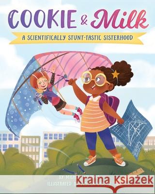 Cookie & Milk: A Scientifically Stunt-tastic Sisterhood Michele McAvoy, Jessica Gibson 9780997608595 Maria Dismondy Incorporated