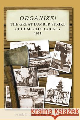 Organize! The Great Lumber Strike of Humboldt County 1935 Harris, Rachel 9780997611632