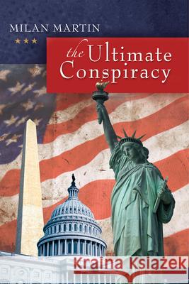 The Ultimate Conspiracy Milan Martin 9780997612424 Winters Publishing Group