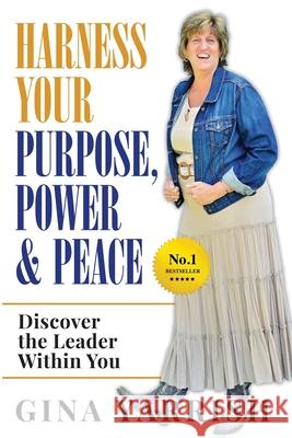 Harness Your Purpose, Power & Peace: Discover the Leader Within You Yarrish Gina 9780997621518 Gina Yarrish