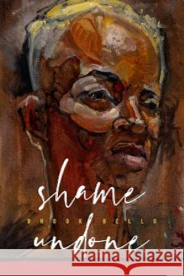 Shame Undone Brook Bello 9780997623499