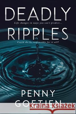 Deadly Ripples Penny Goetjen 9780997623529 Secret Harbor Press, LLC