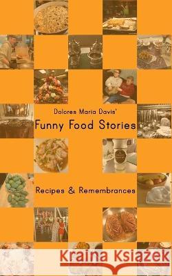Funny Food Stories Dolores Maria Davis   9780997624045