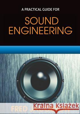 Sound Engineering: A Practical Guide Fred Jacobson 9780997625653