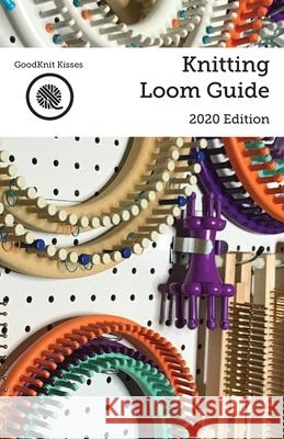 Knitting Loom Guide Kristen K Mangus, Kristen K Mangus, Joann Gay 9780997632989