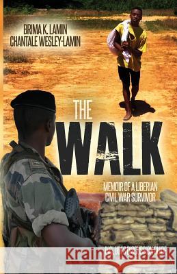 The Walk: Memoir of a Liberian Civil War Survivor Brima K. Lamin Chantale Wesley-Lamin 9780997637908 Wesley Lamin Books