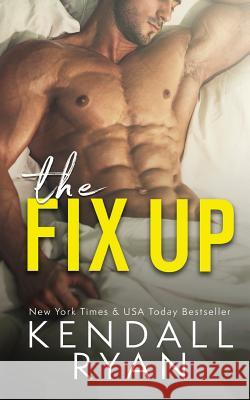 The Fix Up Kendall Ryan 9780997638219 Kendall Ryan Books