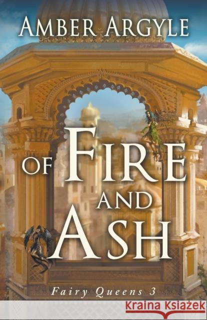 Of Fire and Ash Amber Argyle 9780997639001 Starling Books