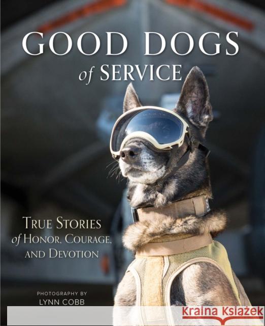 Good Dogs of Service: True Stories of Honor, Courage, and Devotion Lynn Cobb Tamra Dempsey 9780997640526 Val de Grace