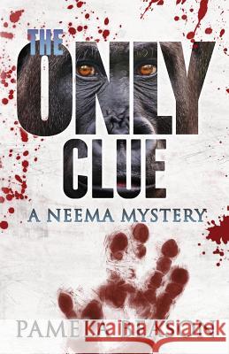 The Only Clue: A Neema Mystery Pamela Beason Christine Savoie 9780997642032 Wildwing Press