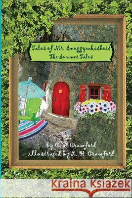 Tales of Mr. Snuggywhiskers: The Summer Tales C. F. Crawford L. H. Crawford 9780997642230 Lauco Press