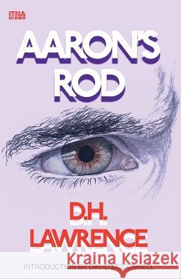 Aaron's Rod D H Lawrence David McConnell  9780997643268 Itna Press