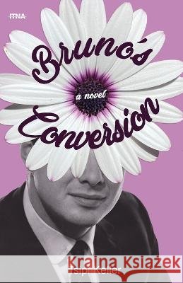 Bruno's Conversion Tsipi Keller 9780997643299