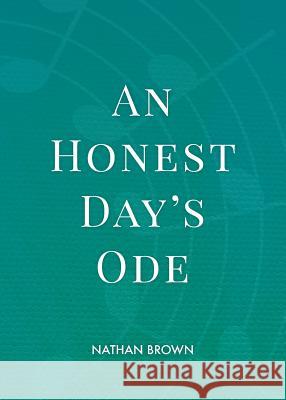 An Honest Day's Ode Nathan Brown 9780997643688 Mezcalita Press, LLC