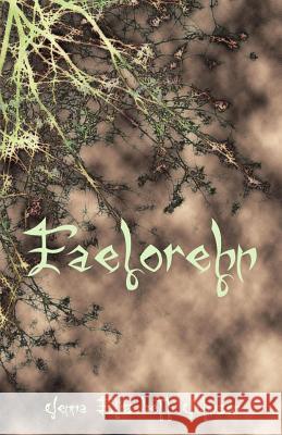 Faelorehn: Book One of the Otherworld Series Jenna Elizabeth Johnson 9780997644203 Jenna Elizabeth Johnson