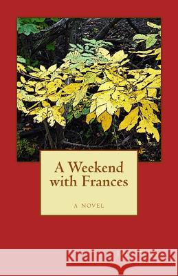 A Weekend With Frances Thomas, Lois Jean 9780997644500