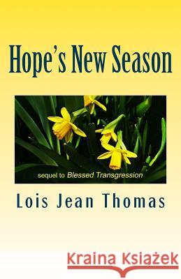 Hope's New Season: Sequel to Blessed Transgression Lois Jean Thomas 9780997644524