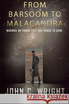 From Barsoom to Malacandra: Musings on Things Past and Things to Come John C. Wright 9780997646061 Still Waters