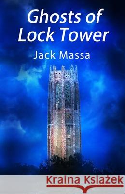 Ghosts of Lock Tower Jack Massa 9780997646160