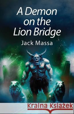 A Demon on the Lion Bridge Jack Massa 9780997646191