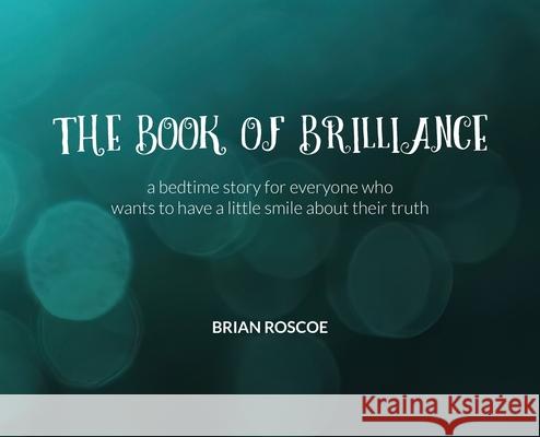 The Book of Brilliance Brian Roscoe 9780997647693 i.e. Press